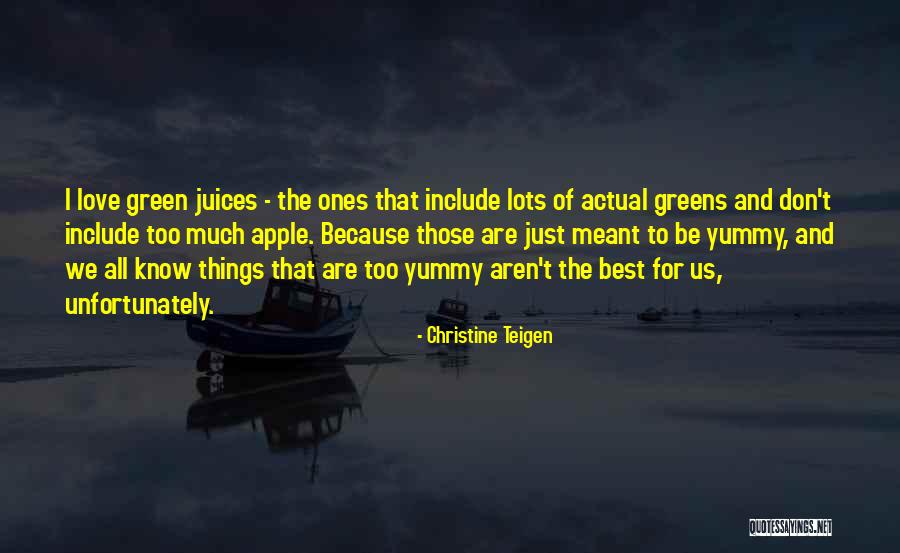 Love Apple Quotes By Christine Teigen Love Apple Quotes By Christine Teigen
