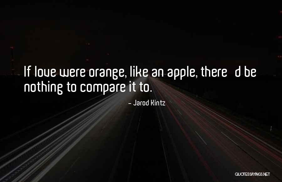 Love Apple Quotes By Jarod Kintz Love Apple Quotes By Jarod Kintz