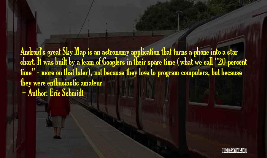 Love Application Quotes By Eric Schmidt