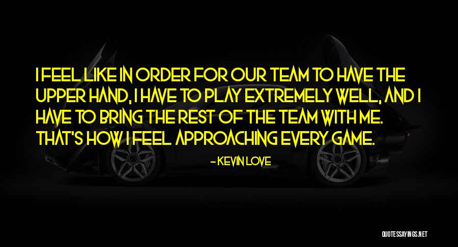 Love Approaching Quotes By Kevin Love