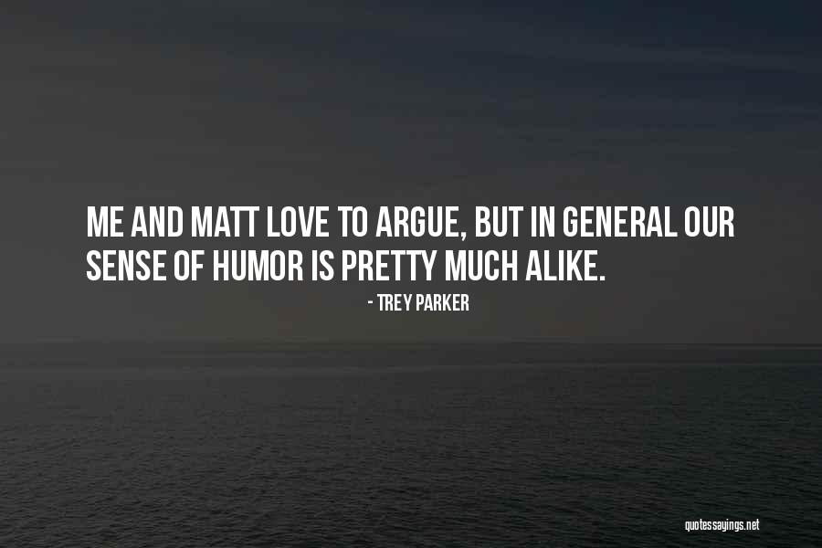 Love Argue Quotes By Trey Parker Love Argue Quotes By Trey Parker