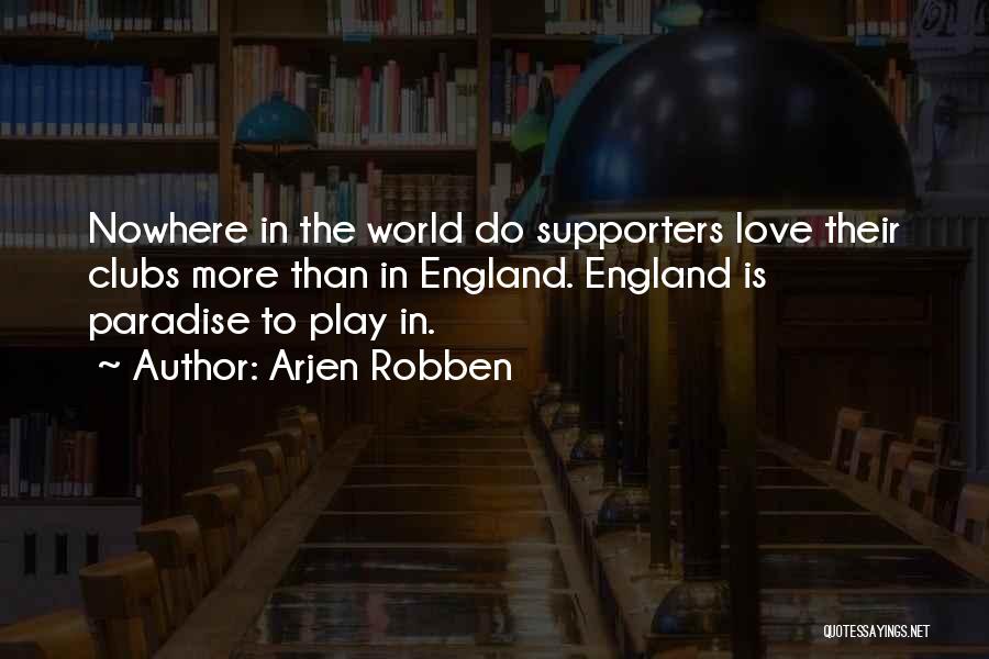 Love Arjen Robben Quotes By Arjen Robben