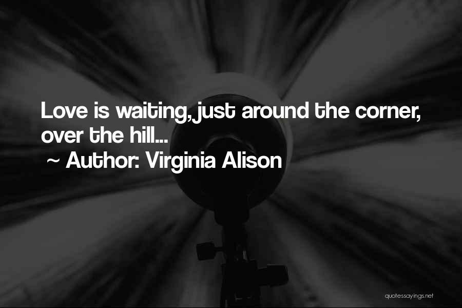 Love Around The Corner Quotes By Virginia Alison