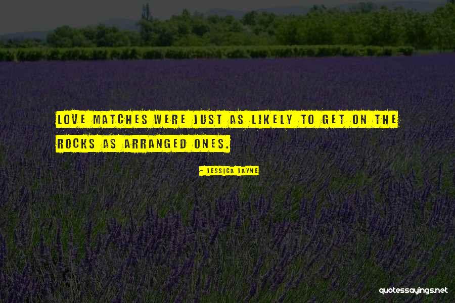 Love Arranged Quotes By Jessica Jayne Love Arranged Quotes By Jessica Jayne