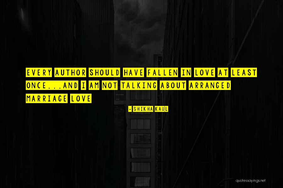 Love Arranged Quotes By Shikha Kaul Love Arranged Quotes By Shikha Kaul