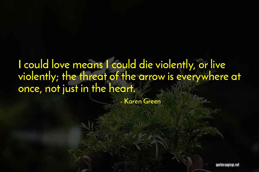 Love Arrow Quotes By Karen Green Love Arrow Quotes By Karen Green