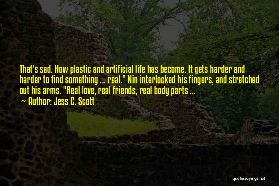 Love Artificial Quotes By Jess C. Scott