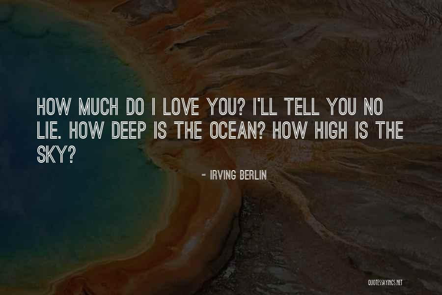 Love As Deep As The Ocean Quotes By Irving Berlin Love As Deep As The Ocean Quotes By Irving Berlin
