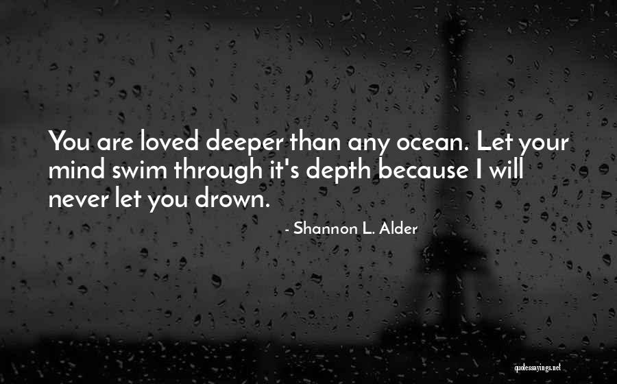 Love As Deep As The Ocean Quotes By Shannon L. Alder Love As Deep As The Ocean Quotes By Shannon L. Alder