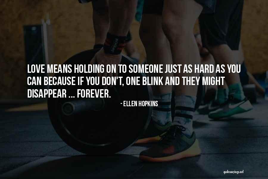 Love As Hard As You Can Quotes By Ellen Hopkins Love As Hard As You Can Quotes By Ellen Hopkins