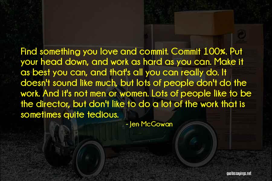Love As Hard As You Can Quotes By Jen McGowan Love As Hard As You Can Quotes By Jen McGowan