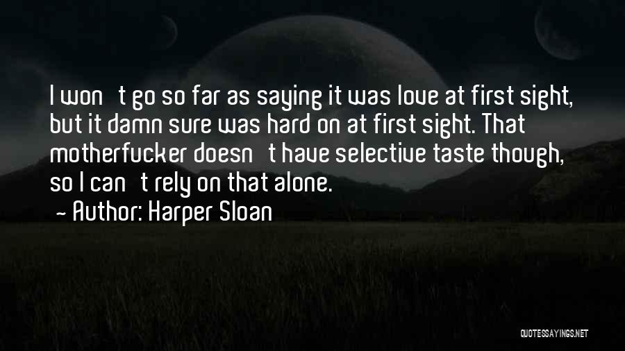 Love As Though Quotes By Harper Sloan