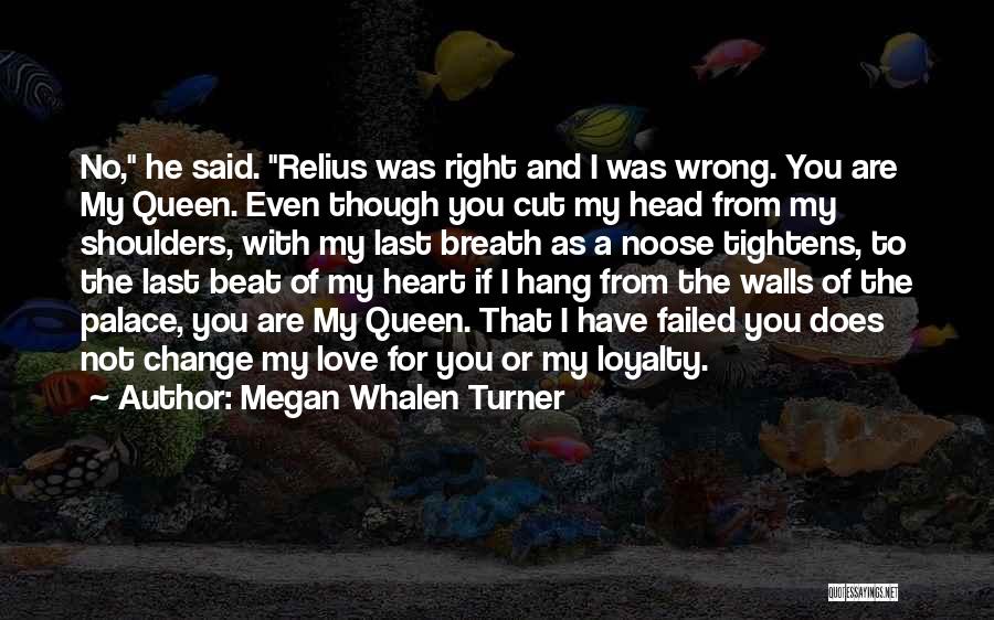 Love As Though Quotes By Megan Whalen Turner