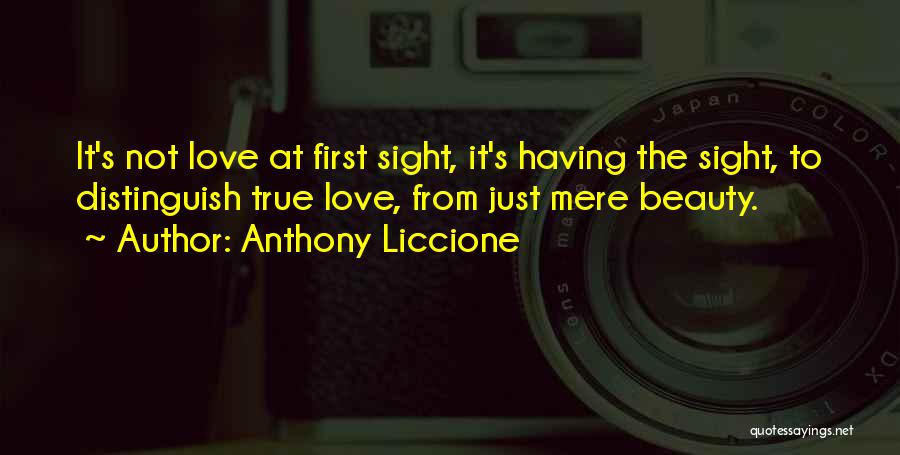 Love At First Sight Not True Quotes By Anthony Liccione