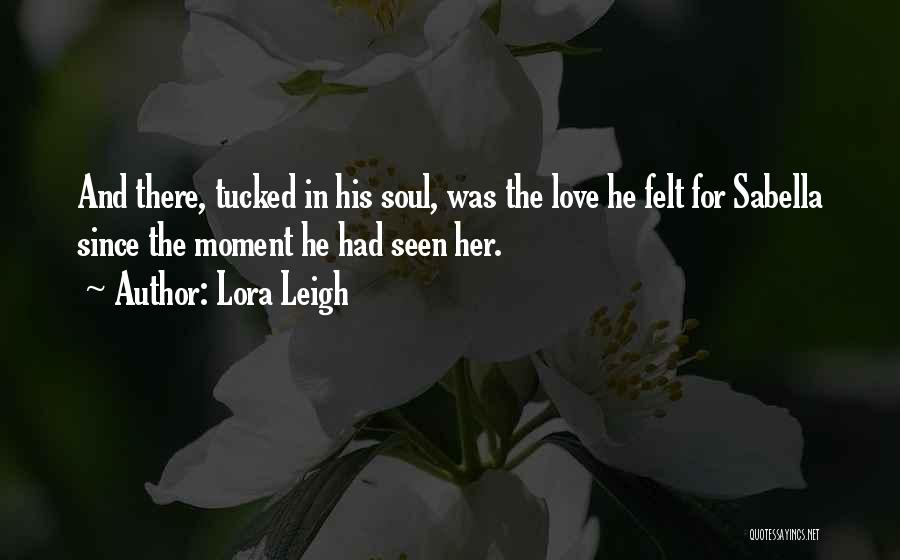 Love At First Sight Quotes By Lora Leigh