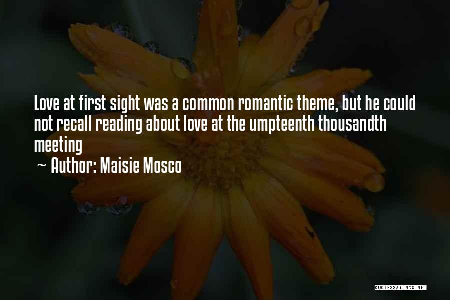 Love At First Sight Quotes By Maisie Mosco