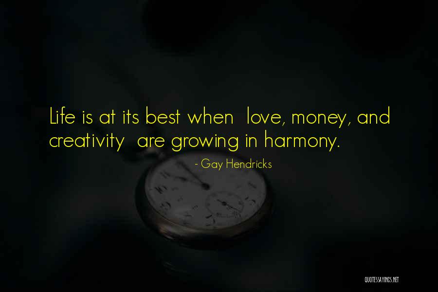 Love At Its Best Quotes By Gay Hendricks Love At Its Best Quotes By Gay Hendricks