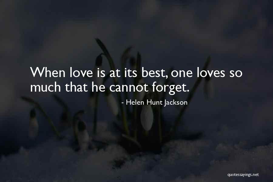 Love At Its Best Quotes By Helen Hunt Jackson Love At Its Best Quotes By Helen Hunt Jackson