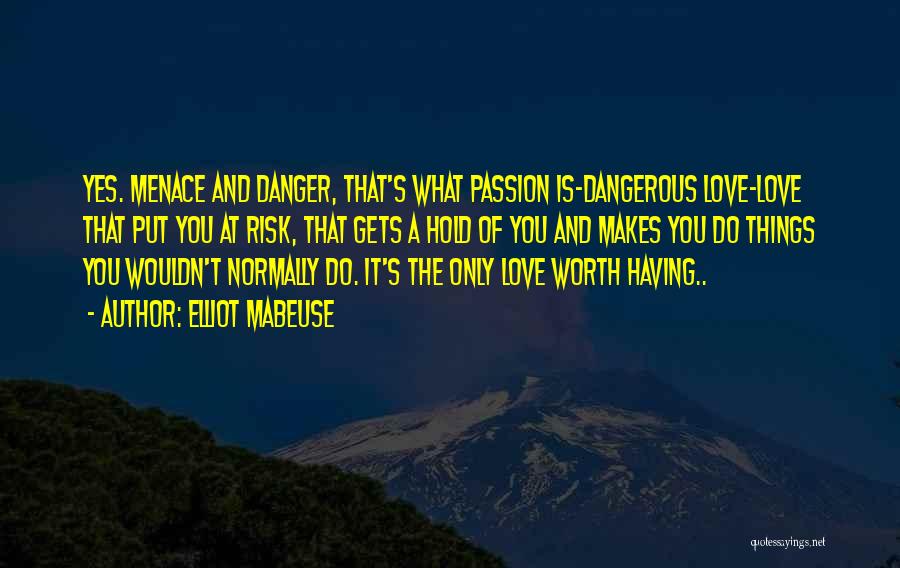 Love At Risk Quotes By Elliot Mabeuse