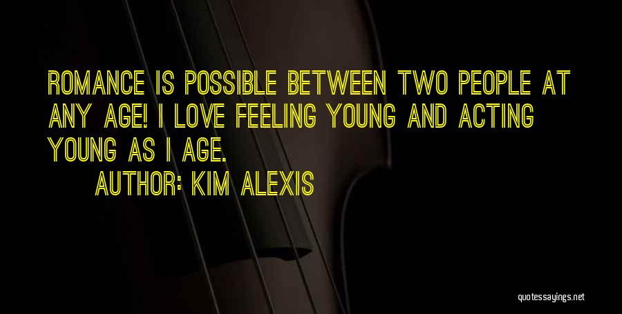 Love At Young Age Quotes By Kim Alexis