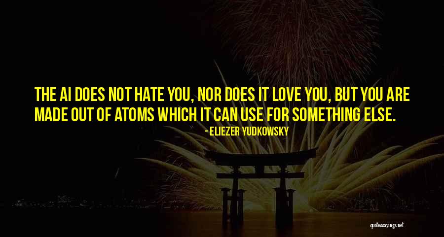 Love Atoms Quotes By Eliezer Yudkowsky Love Atoms Quotes By Eliezer Yudkowsky