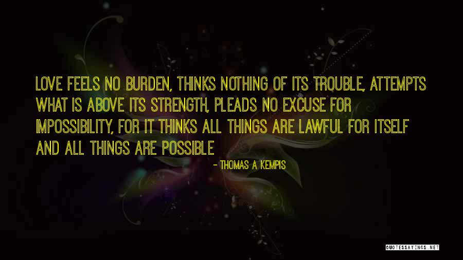 Love Attempts Quotes By Thomas A Kempis Love Attempts Quotes By Thomas A Kempis