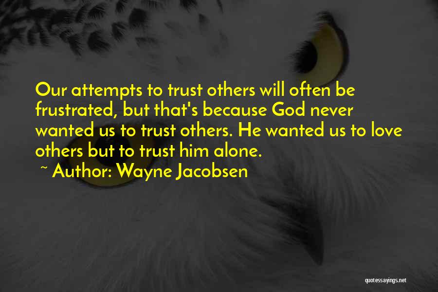 Love Attempts Quotes By Wayne Jacobsen