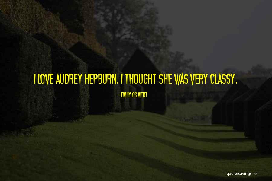Love Audrey Hepburn Quotes By Emily Osment Love Audrey Hepburn Quotes By Emily Osment