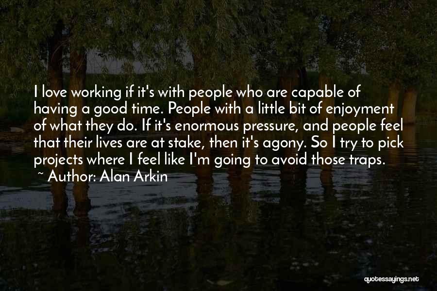 Love Avoid Quotes By Alan Arkin