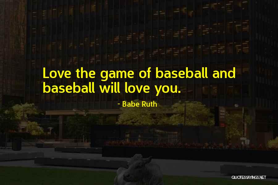 Love Babe Quotes By Babe Ruth