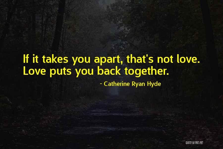 Love Back Together Quotes By Catherine Ryan Hyde Love Back Together Quotes By Catherine Ryan Hyde