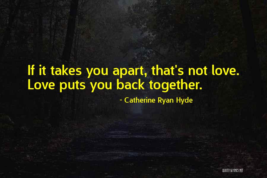 Love Back Together Quotes By Catherine Ryan Hyde