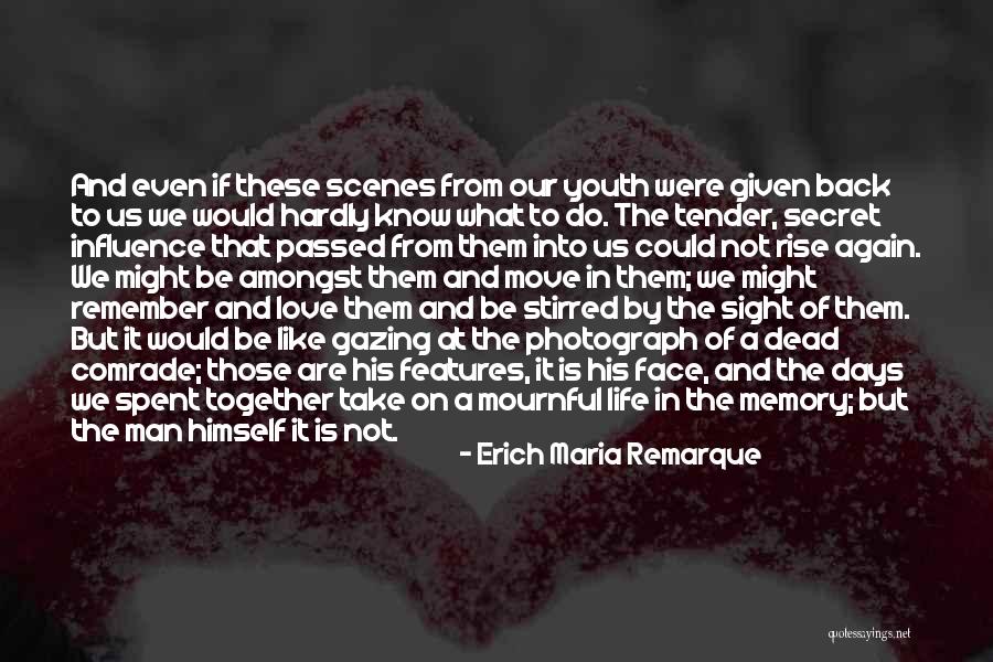 Love Back Together Quotes By Erich Maria Remarque