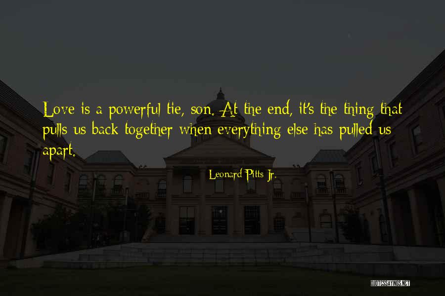 Love Back Together Quotes By Leonard Pitts Jr. Love Back Together Quotes By Leonard Pitts Jr.