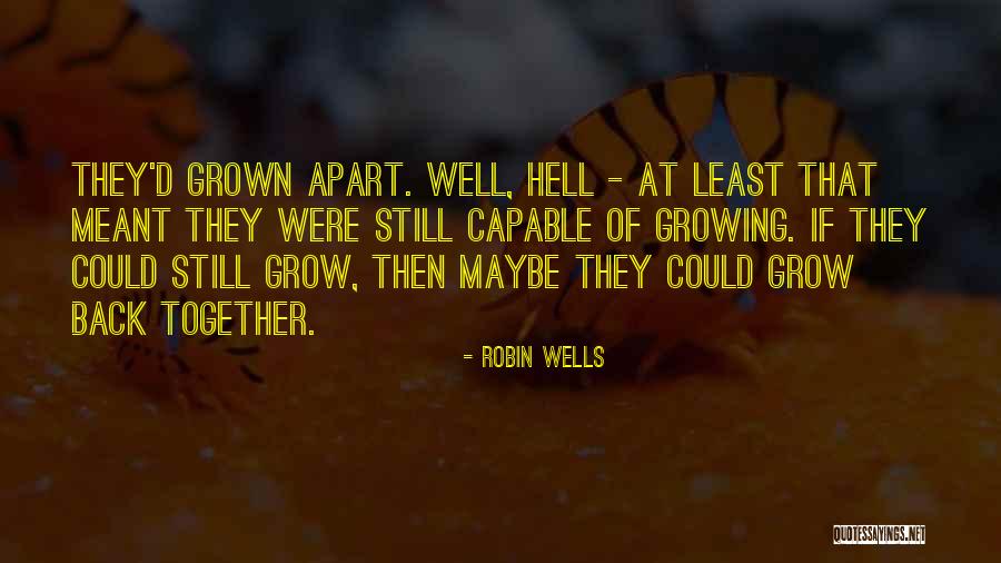 Love Back Together Quotes By Robin Wells Love Back Together Quotes By Robin Wells