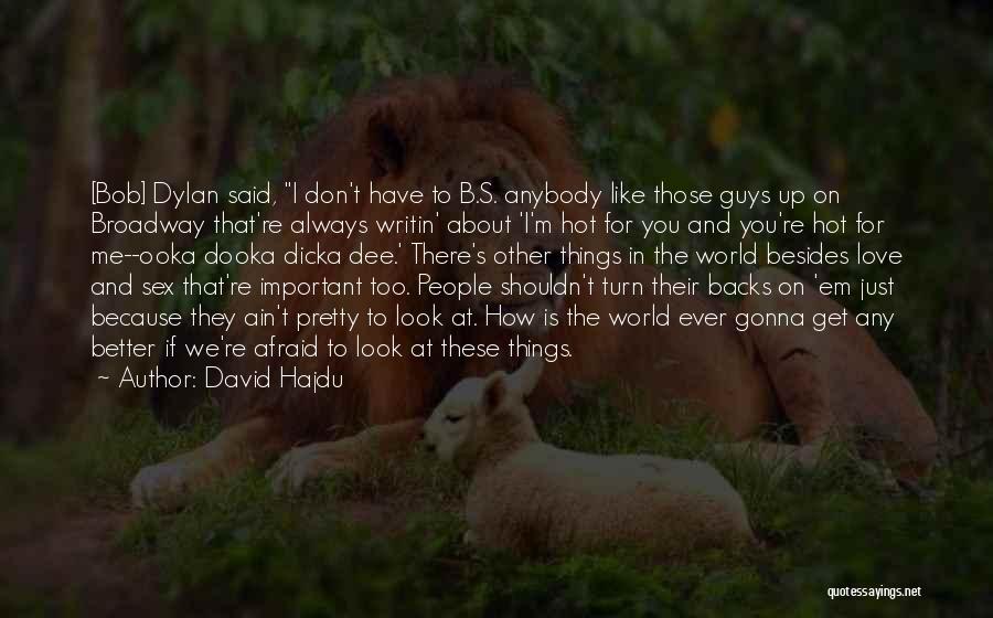 Love Backs Quotes By David Hajdu