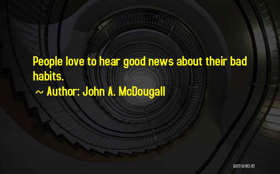 Love Bad Habit Quotes By John A. McDougall