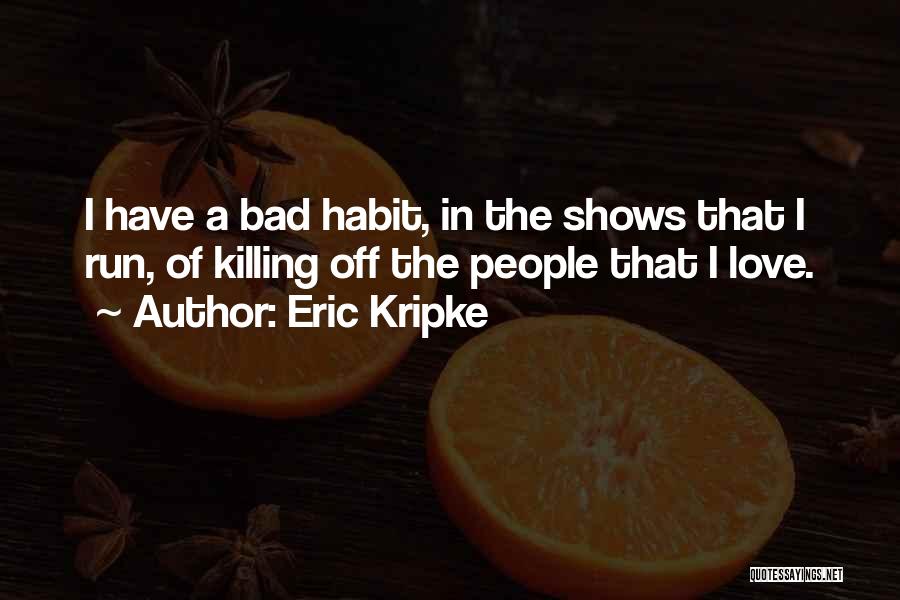 Love Bad Quotes By Eric Kripke