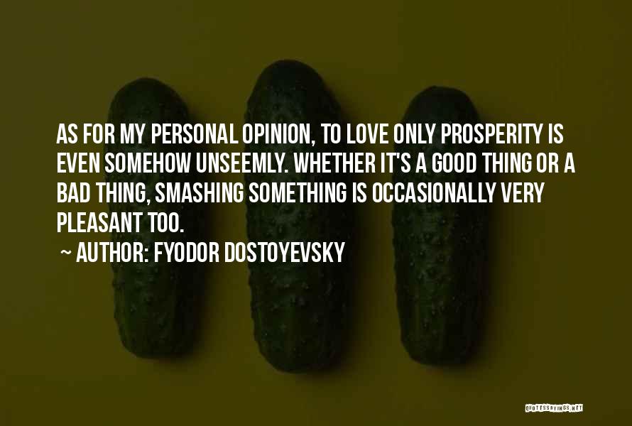 Love Bad Thing Quotes By Fyodor Dostoyevsky