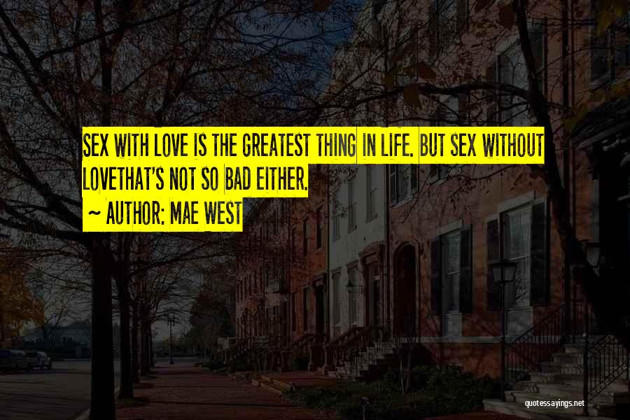 Love Bad Thing Quotes By Mae West