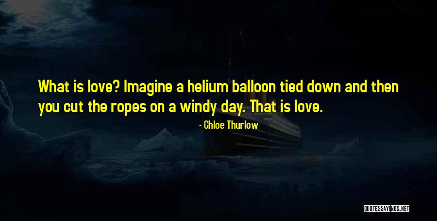 Love Balloon Quotes By Chloe Thurlow