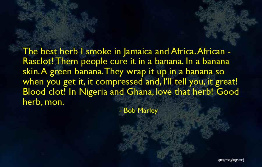 Love Banana Quotes By Bob Marley Love Banana Quotes By Bob Marley