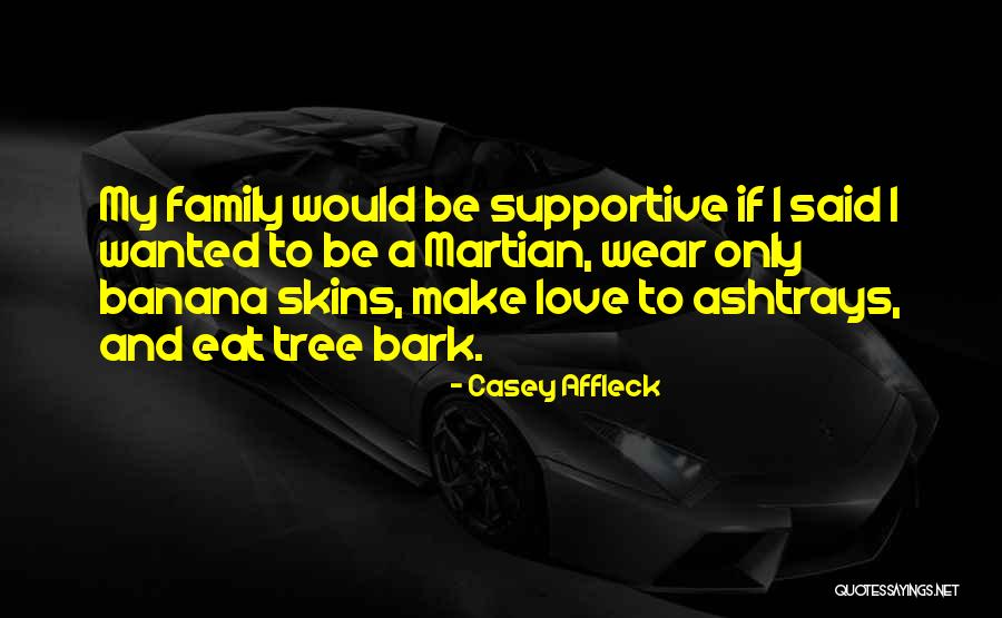 Love Banana Quotes By Casey Affleck Love Banana Quotes By Casey Affleck
