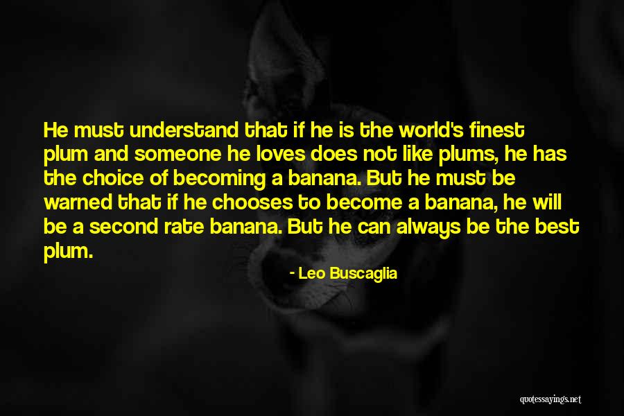 Love Banana Quotes By Leo Buscaglia Love Banana Quotes By Leo Buscaglia
