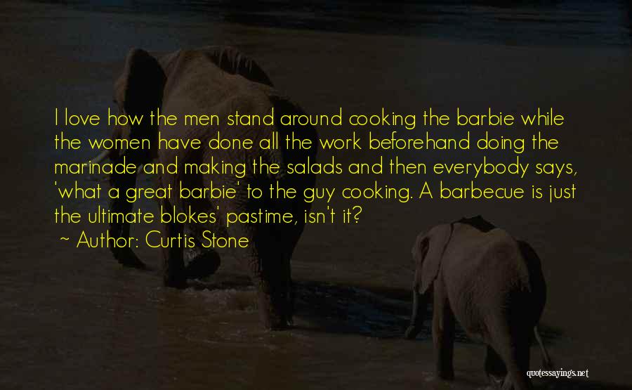 Love Barbecue Quotes By Curtis Stone Love Barbecue Quotes By Curtis Stone