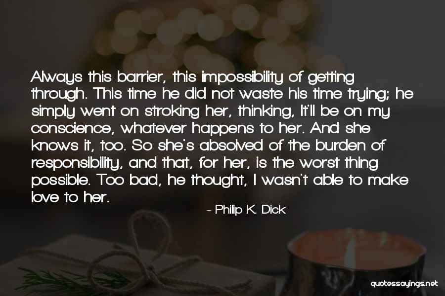 Love Barrier Quotes By Philip K. Dick Love Barrier Quotes By Philip K. Dick
