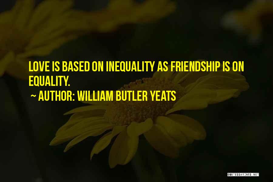 Love Based On Friendship Quotes By William Butler Yeats