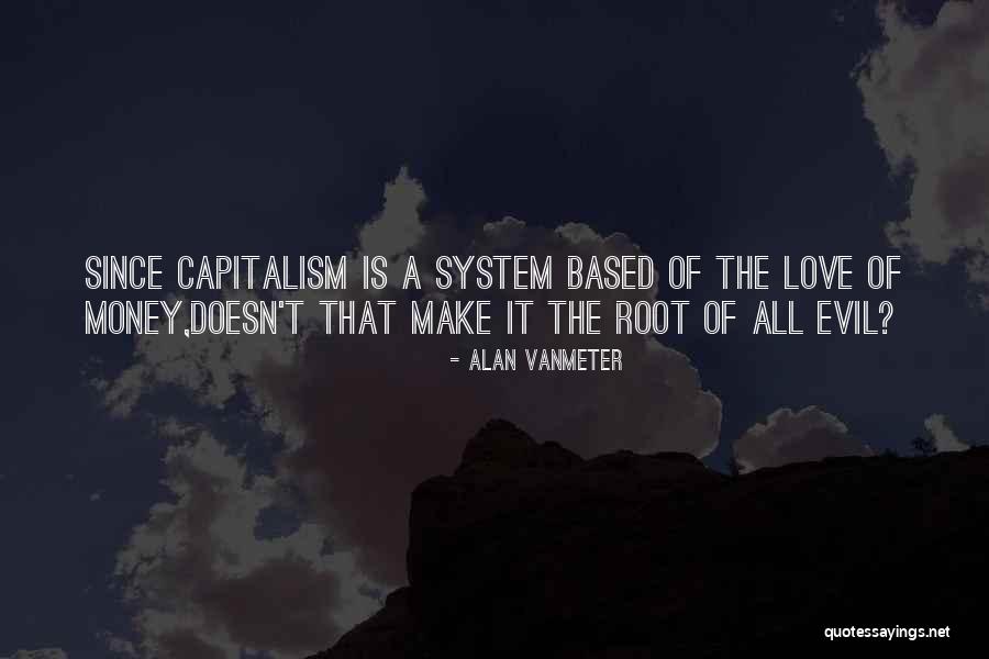 Love Based On Money Quotes By Alan VanMeter Love Based On Money Quotes By Alan VanMeter