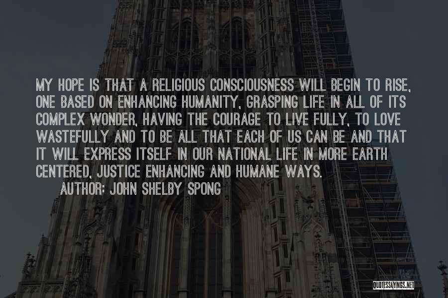 Love Based Quotes By John Shelby Spong