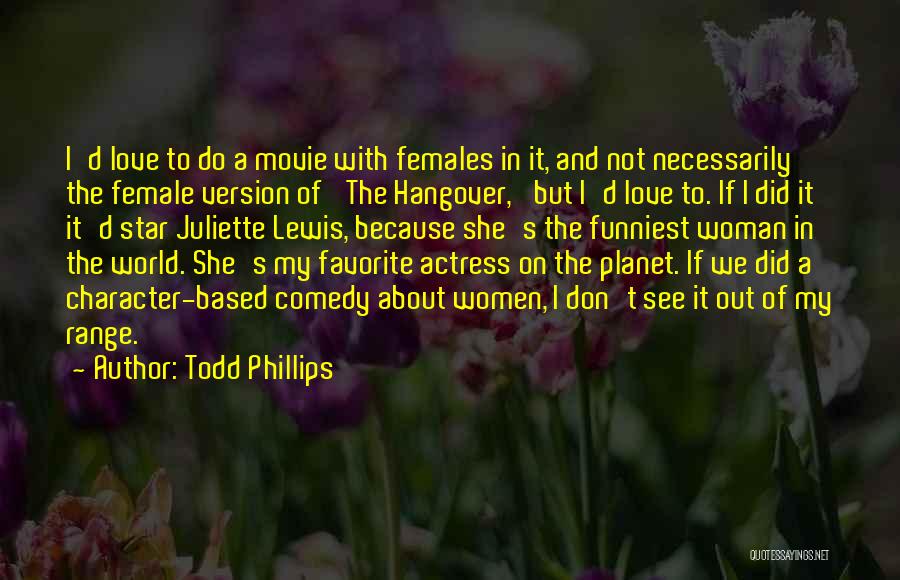 Love Based Quotes By Todd Phillips